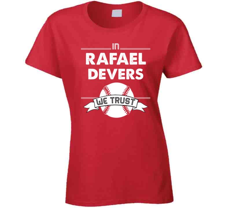BeantownTshirts Rafael Devers We Trust Boston Baseball Fan T Shirt Ladies / Red / 2 X-Large