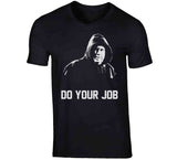 Do Your Job Bill Belichick Greatest Coach Ever New England Football Fan T Shirt