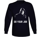 Do Your Job Bill Belichick Greatest Coach Ever New England Football Fan T Shirt