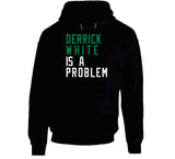 Derrick White Is A Problem Boston Basketball Fan V4 T Shirt