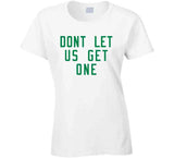 Don't Let Us Get One Boston Basketball Fan V2 T Shirt