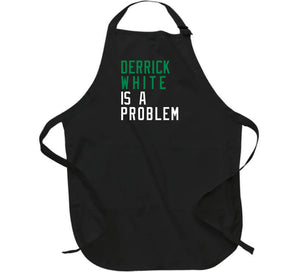 Derrick White Is A Problem Boston Basketball Fan V4 T Shirt