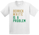 Derrick White Is A Problem Boston Basketball Fan V3 T Shirt