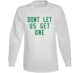 Don't Let Us Get One Boston Basketball Fan V2 T Shirt