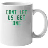 Don't Let Us Get One Boston Basketball Fan V2 T Shirt
