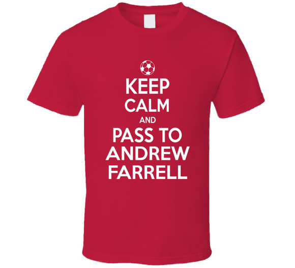 Andrew Farrell Keep Calm Pass To New England Soccer T Shirt