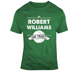 Robert Williams We Trust Boston Basketball Fan T Shirt
