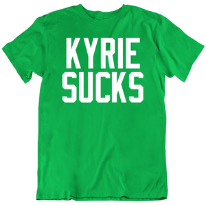 Kyrie Sucks Boston Basketball Fan T Shirt