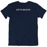 Gotta Believe Edelman New England Football Fan T Shirt