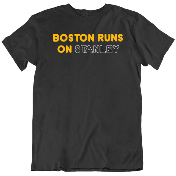 Boston Runs On Stanley Boston Hockey Fan T Shirt