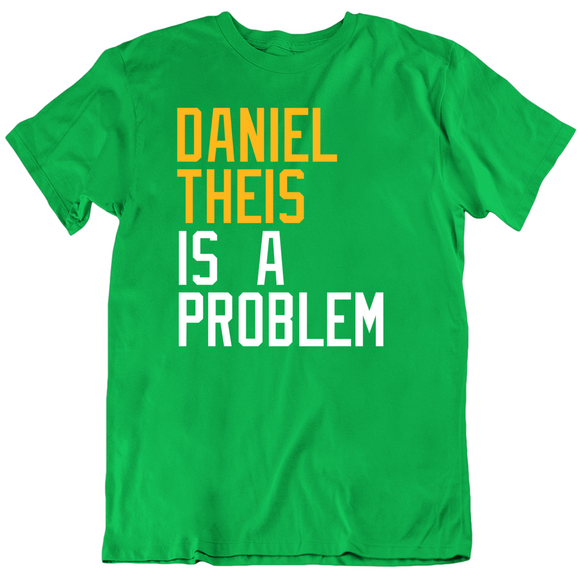 Daniel Theis Is A Problem Boston Basketball Fan T Shirt