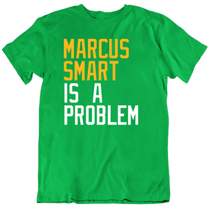 Marcus Smart Is A Problem Boston Basketball Fan T Shirt