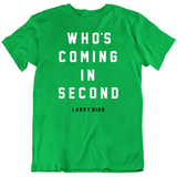 Who Is Coming In Second Larry Bird Boston Basketball Fan V2 T Shirt