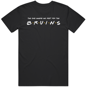 The One Where We Root For The Bruins Friends Parody Hockey Fan T Shirt