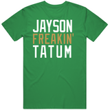 Jayson Tatum Freakin Boston Basketball Fan T Shirt