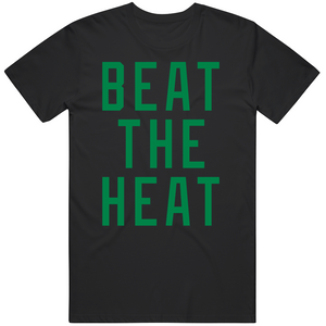 Beat The Heat Boston Basketball Fan V4 T Shirt