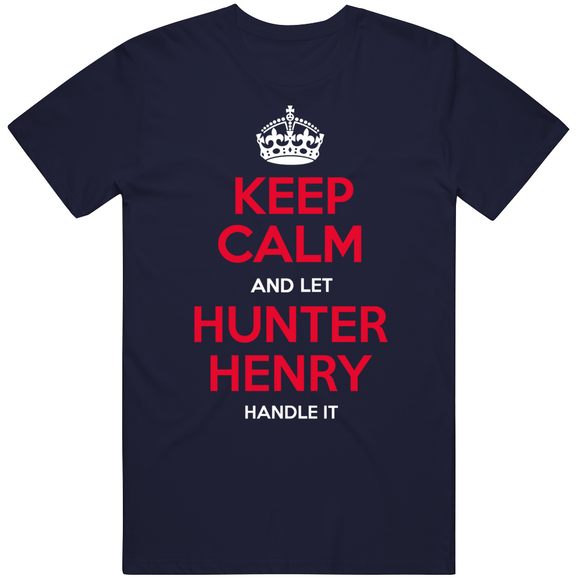 Keep Calm And Let Hunter Henry Handle It New England Football Fan T Shirt