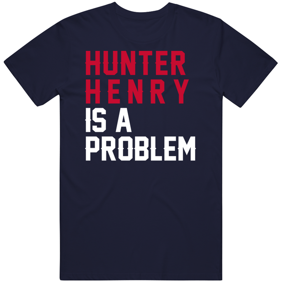 Hunter Henry Is A Problem New England Football Fan T Shirt