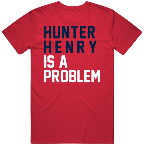 Hunter Henry Is A Problem New England Football Fan V2 T Shirt
