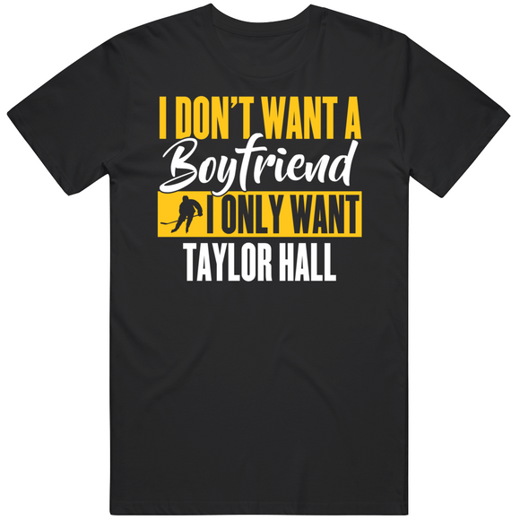 Taylor Hall I Dont Want A Boyfriend Boston Hockey Fan T Shirt