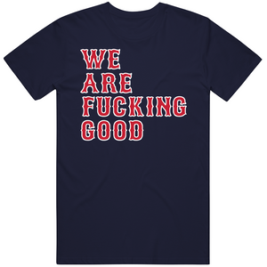 We Are Fn Good Boston Baseball Fan  T Shirt