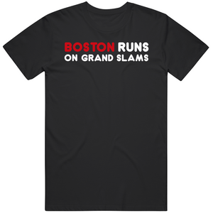 Boston Runs On Grand Slams Boston Baseball Fan T Shirt