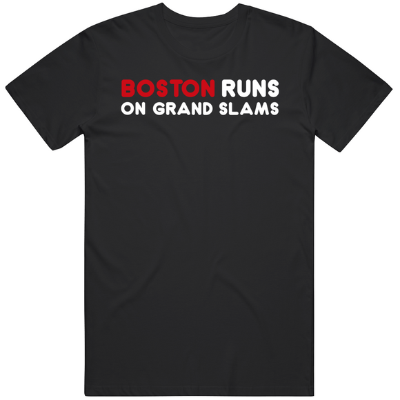 Boston Runs On Grand Slams Boston Baseball Fan T Shirt