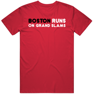 Boston Runs On Grand Slams Boston Baseball Fan v2 T Shirt