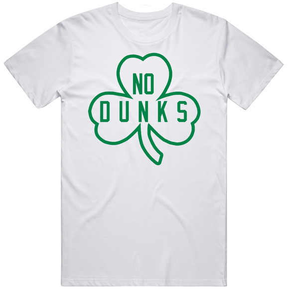 No Dunks Boston Basketball Fan V3 T Shirt