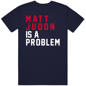 Matt Judon Problem New England Football Fan T Shirt