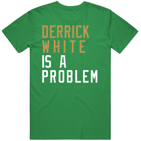 Derrick White Is A Problem Boston Basketball Fan T Shirt