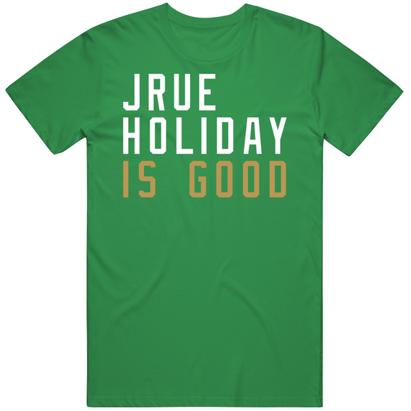 Jrue Holiday Is Good Boston Basketball Fan T Shirt