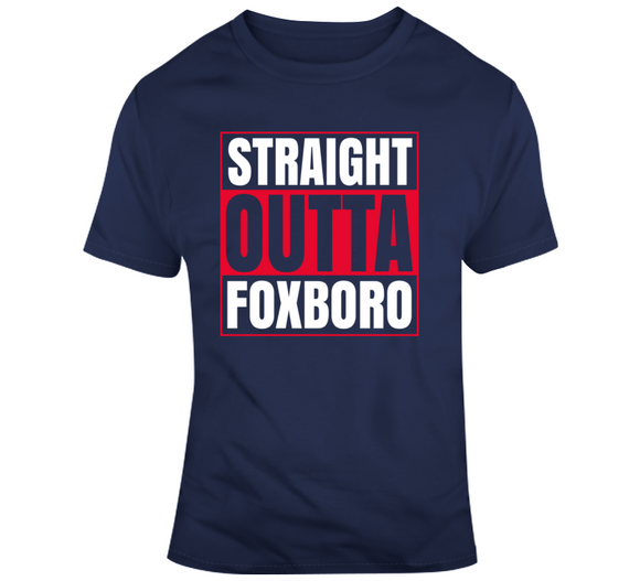 Straight Outta Foxboro New England Football Fan T Shirt