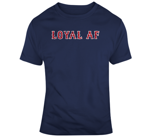 Loyal AF Boston Baseball Fan Distressed T Shirt