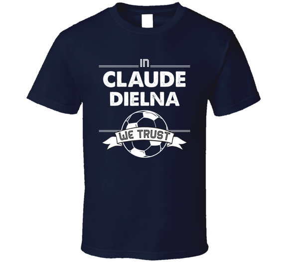 Claude Dielna We Trust New England Soccer T Shirt