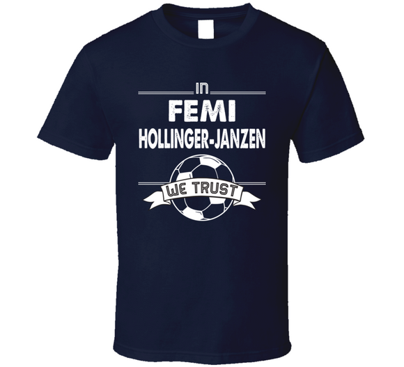 Femi Hollinger Janzen We Trust New England Soccer T Shirt