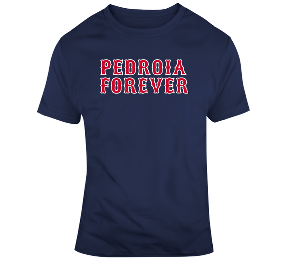 Pedroia Forever Boston Legend Dustin Pedroia Boston Baseball Fan V2 T Shirt