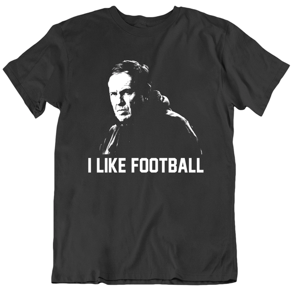 I Like Football Bill Belichick New England Football Fan v2 T Shirt