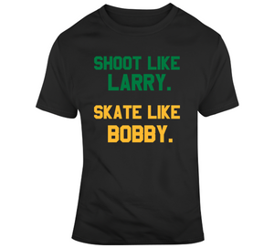 Shoot Like Larry Skate Like Bobby Boston T Shirt