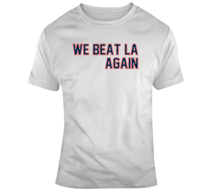 We Beat LA Again New England Football Fan T Shirt