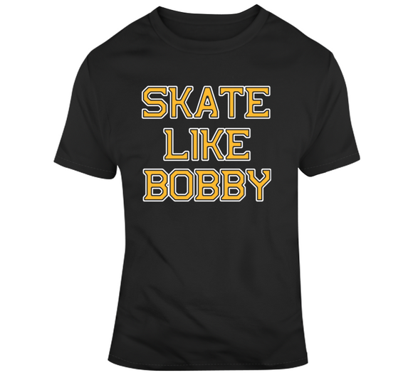 Skate Like Bobby Boston Hockey Fan T Shirt