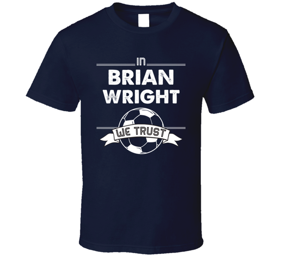 Brian Wright We Trust New England Soccer T Shirt