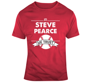 Steve Pearce We Trust Boston Baseball Fan T Shirt
