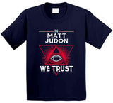 Matt Judon We Trust New England Football Fan T Shirt