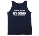 Trust Me Im From New England Football T Shirt