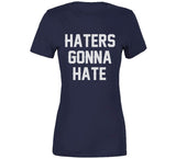 Haters Gonna Hate New England Football Fan T Shirt