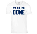 Get The Job Done New England Football Fan T Shirt