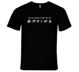 The One Where We Root For The Bruins Friends Parody Hockey Fan T Shirt