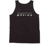 The One Where We Root For The Bruins Friends Parody Hockey Fan T Shirt