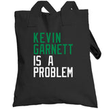Kevin Garnett Is A Problem Boston Basketball Fan V2 T Shirt